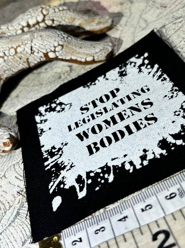 Stop Legislating Women’s Bodies patch.