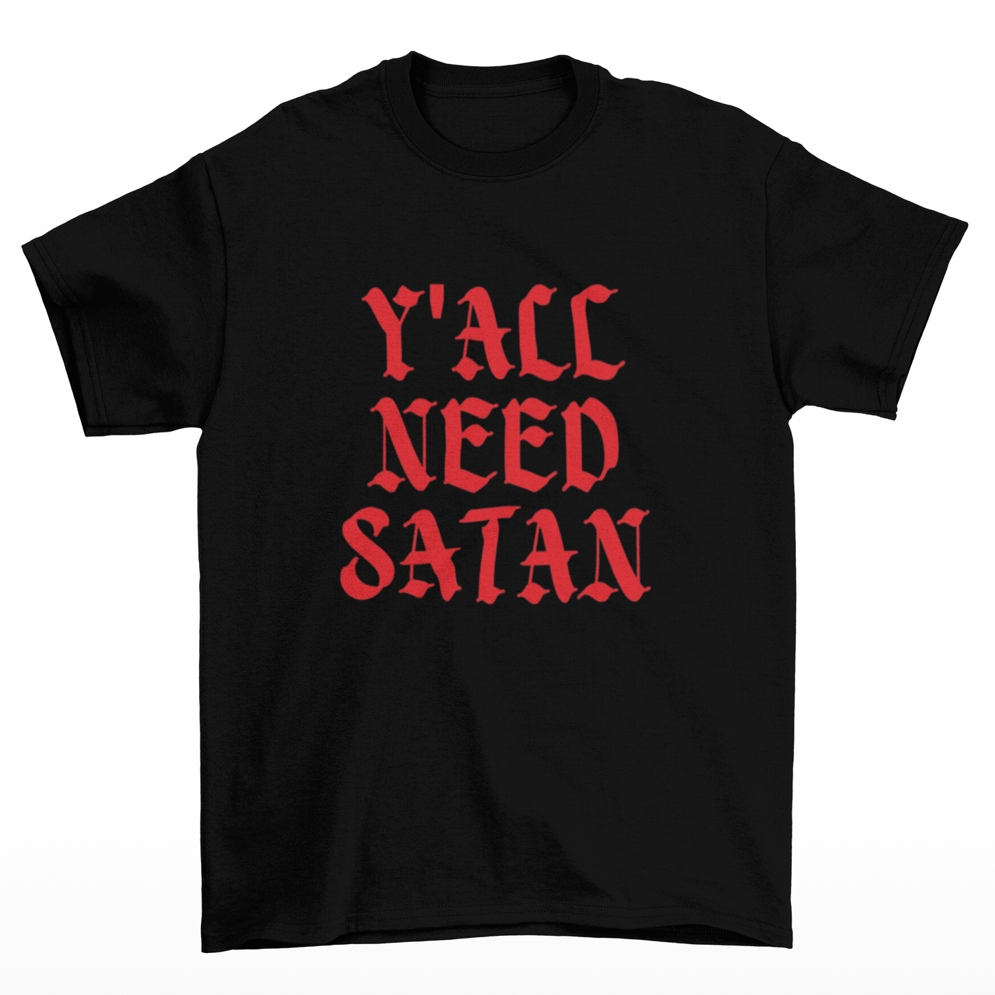 Y'all Need Satan, Gothic Alt Shirt