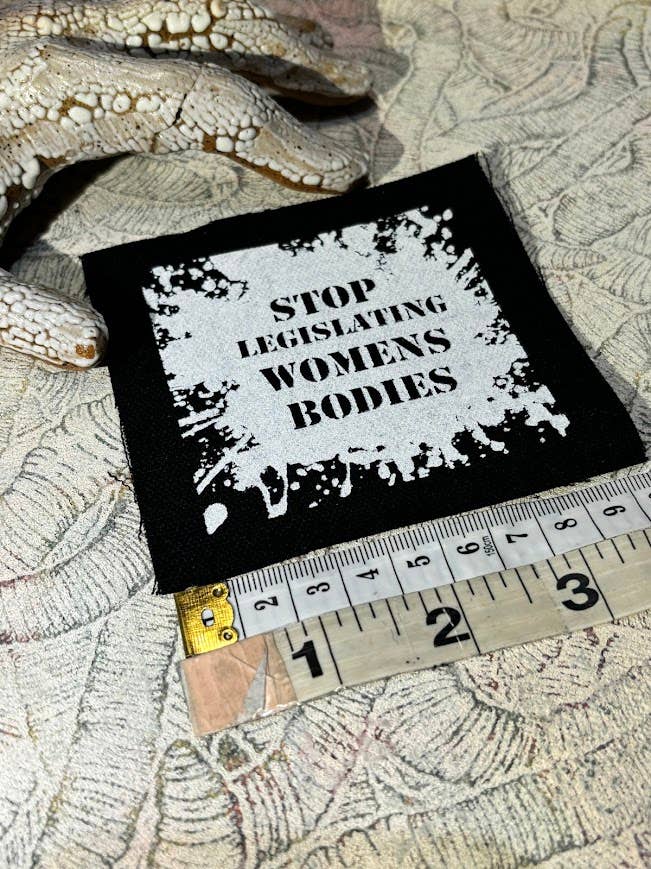 Stop Legislating Women’s Bodies patch.