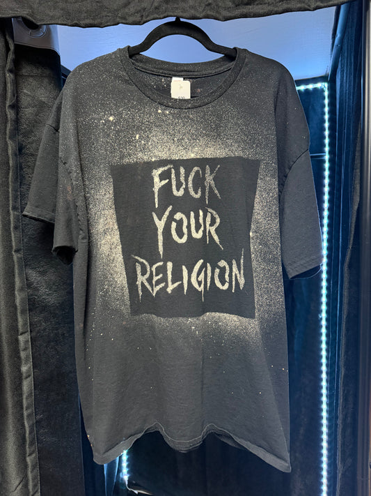 Fuck Your Religion -Hand-Bleached T-shirts