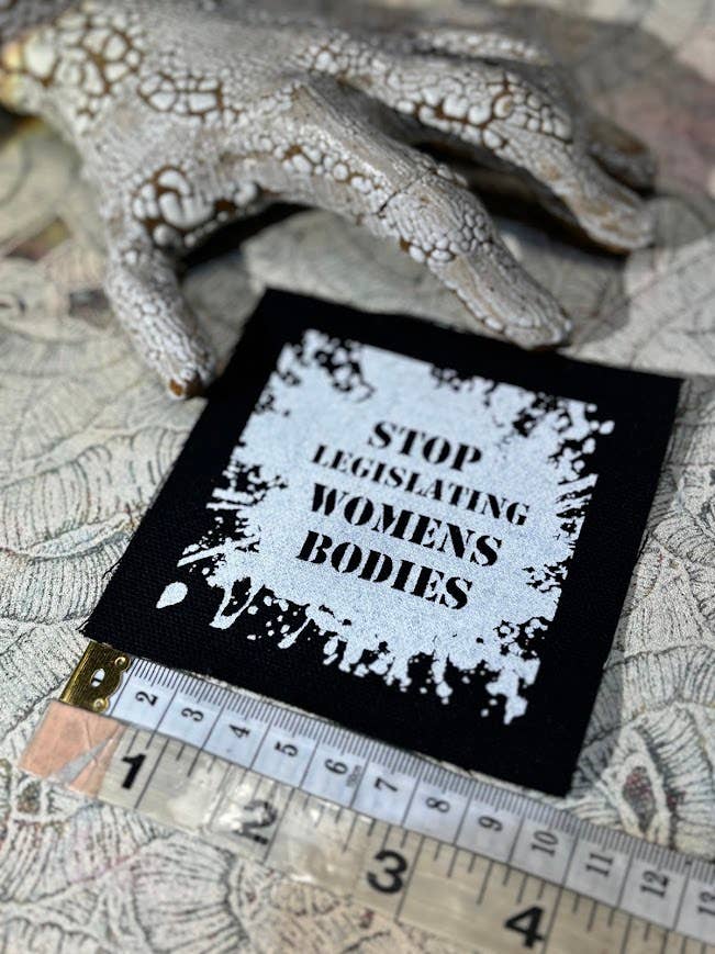 Stop Legislating Women’s Bodies patch.