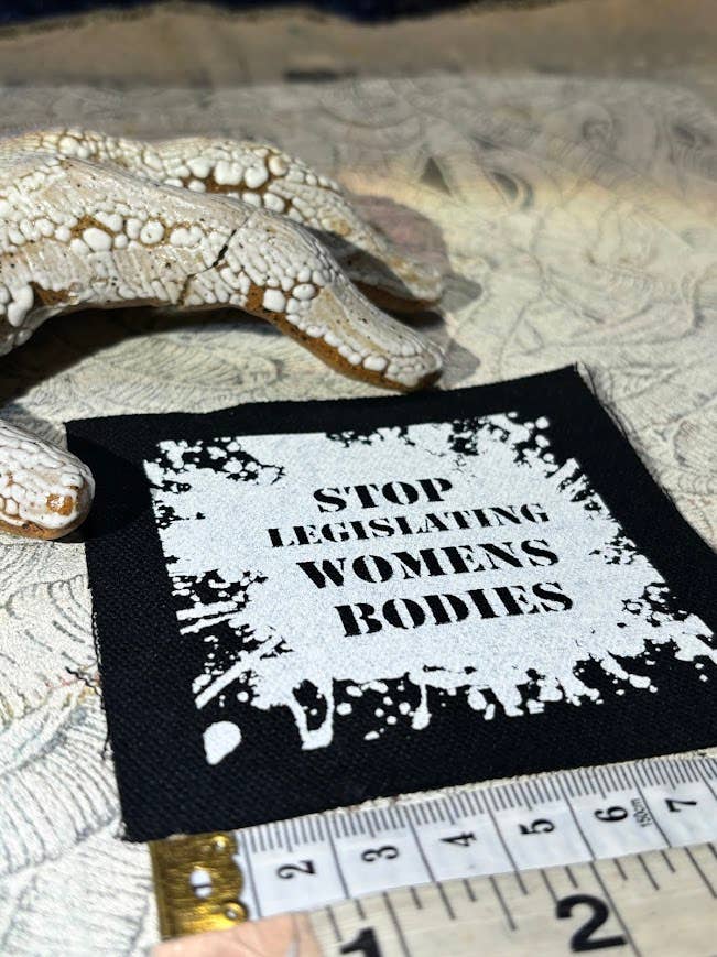 Stop Legislating Women’s Bodies patch.