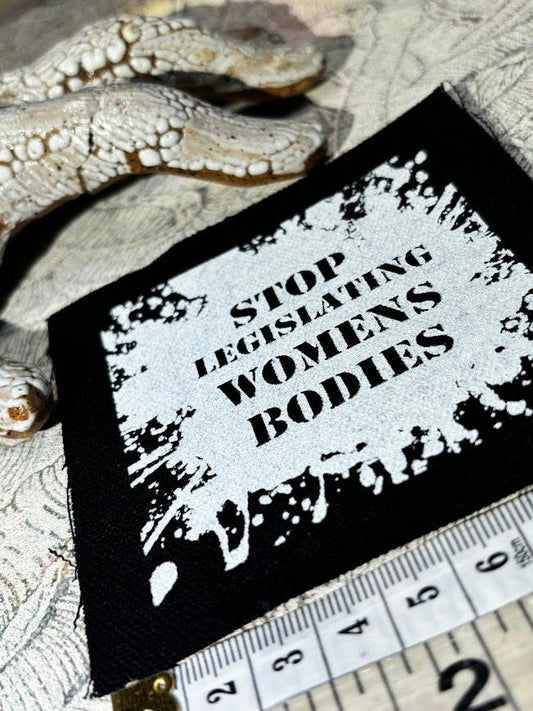 Stop Legislating Women’s Bodies patch.