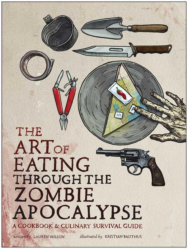 Art of Eating Through the Zombie Apocalypse by Lauren Wilson
