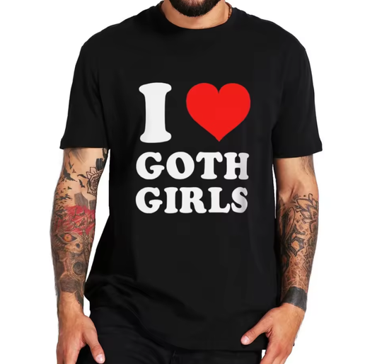 I Love Goth Girls T Shirt