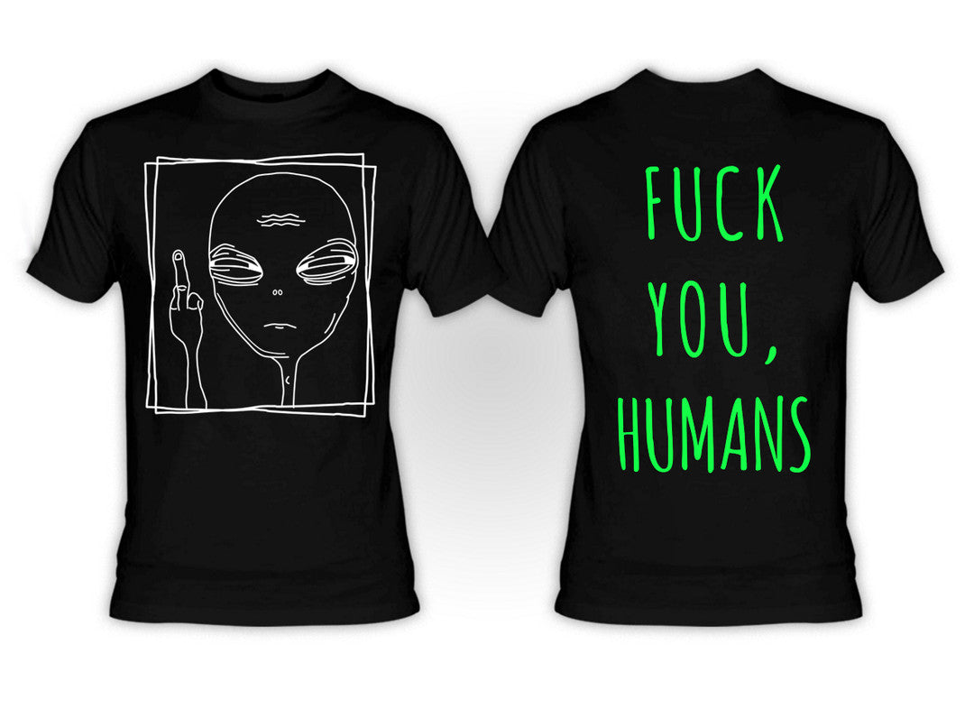 Alien -- Fuck You Humans T-Shirt