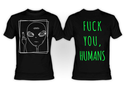 Alien -- Fuck You Humans T-Shirt