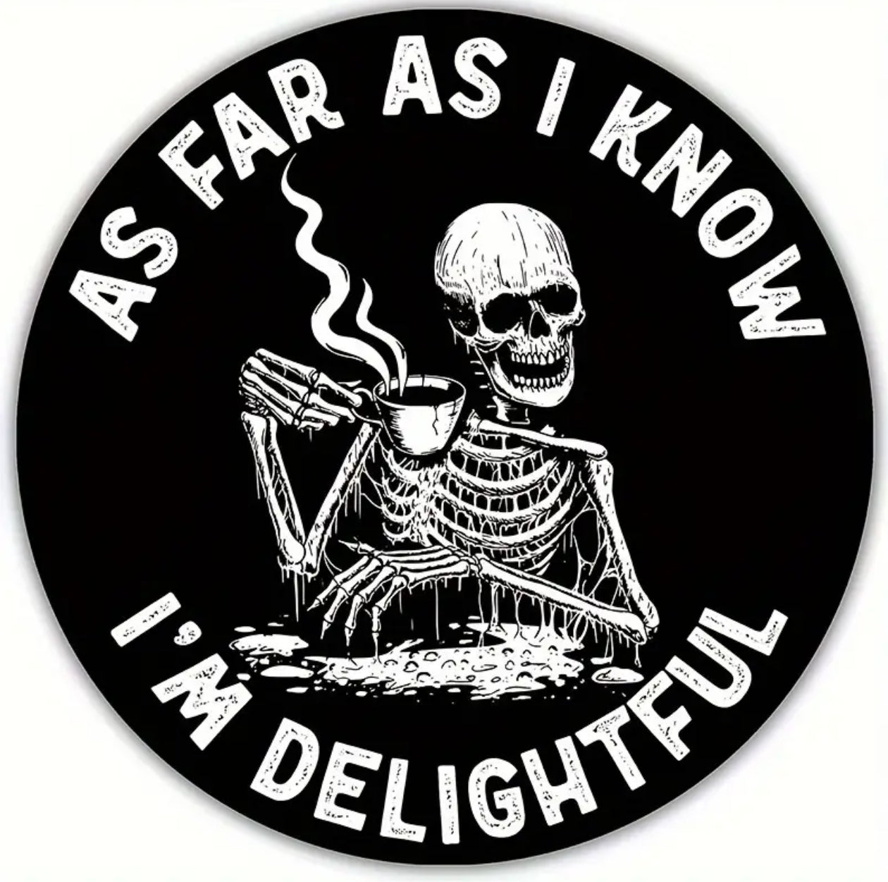 As Far As I Know, I'm Delightful Skeleton Sticker — 3 x 3 inches