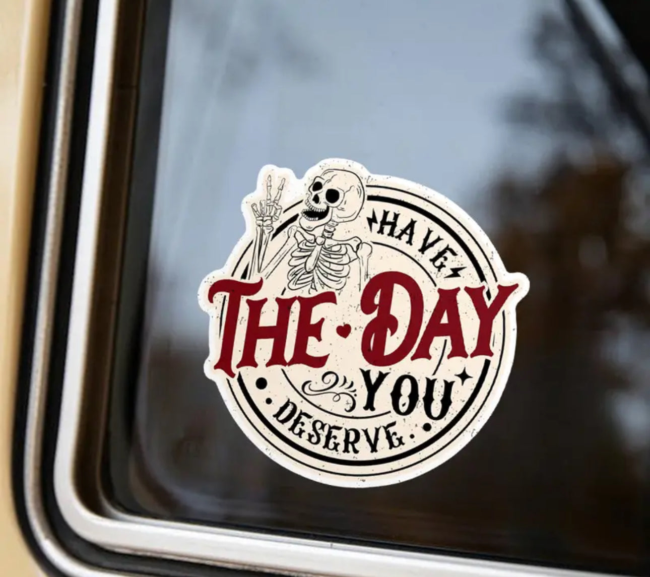 Have the Day You Deserve Sticker