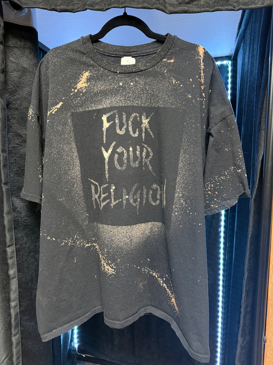 Fuck Your Religion -Hand-Bleached T-shirts
