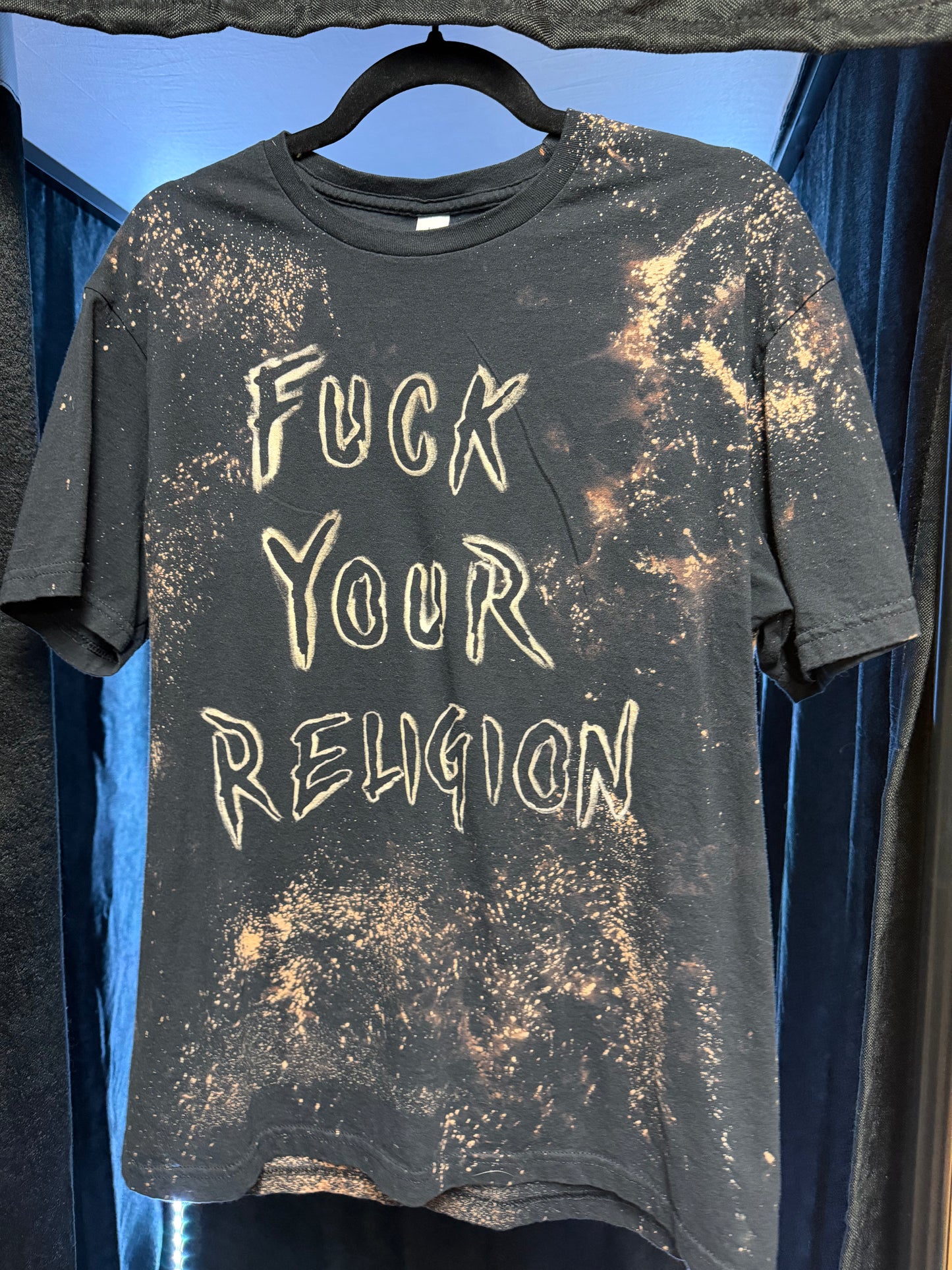 Fuck Your Religion -Hand-Bleached T-shirts