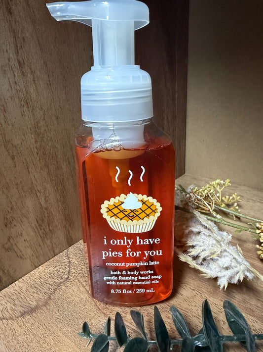 I Only Have Pies For You- Bath & Body Works- Foaming Hand Soap