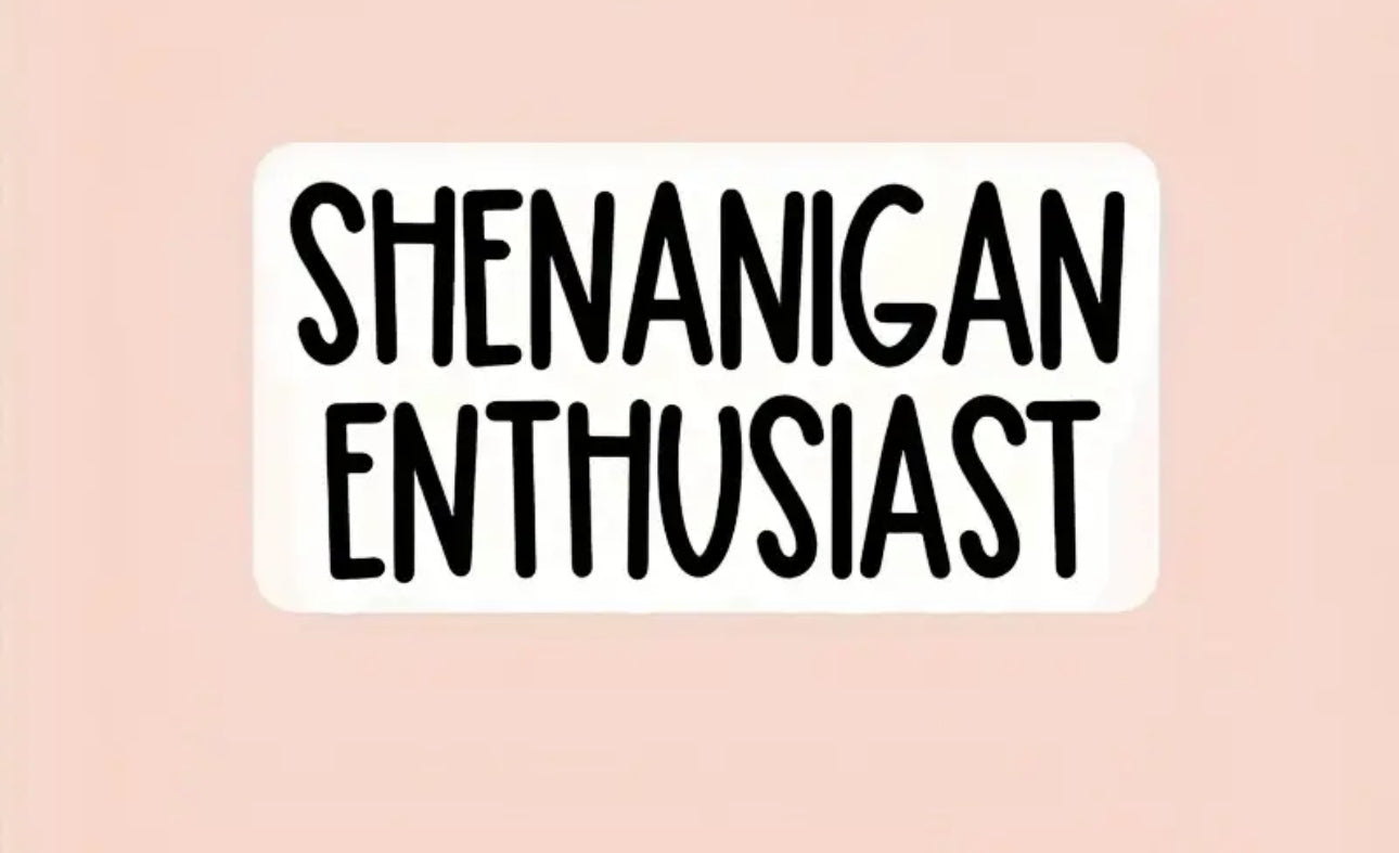 Shenanigan Enthusiast Sticker