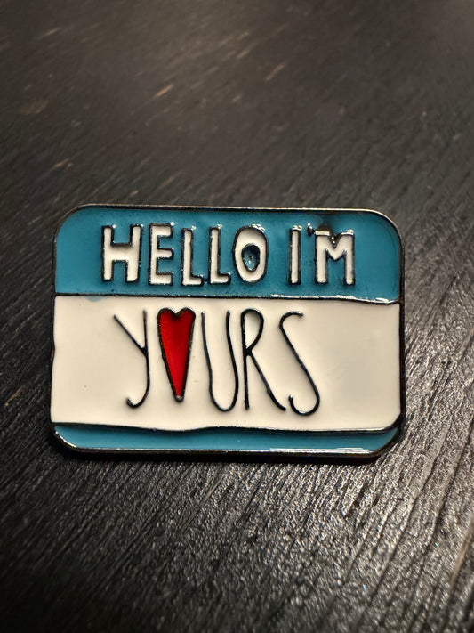 Hello, I'm Yours Name Badge Pin