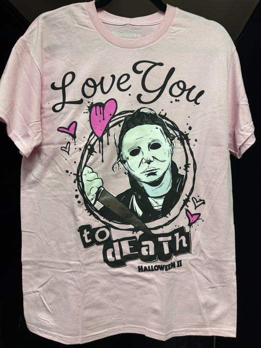 Michael Myers- I Love You To Death Shirt