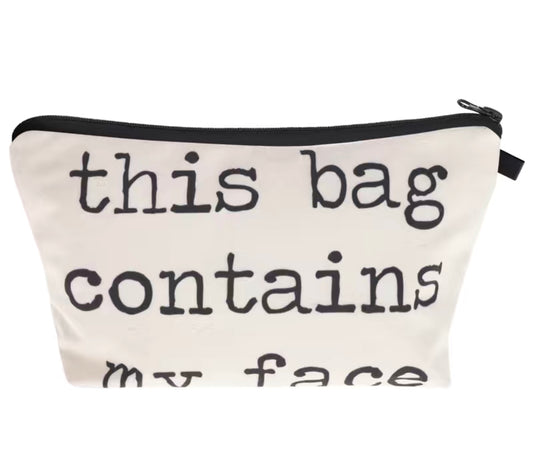 "This Bag Contains My Face" Makeup bag- 5.3" x 8.67"