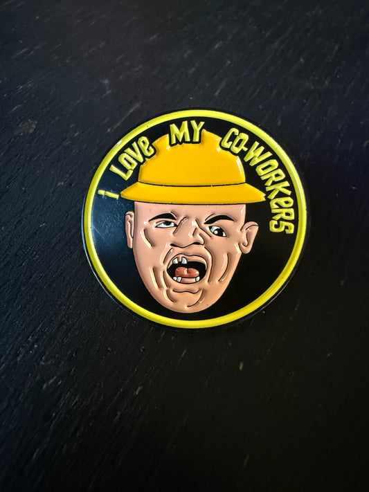 I Love My Co-Workers- Metal Pin