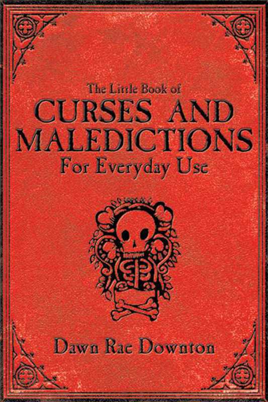 Little Book of Curses and Maledictions for Everyday Use by Dawn Rae Downton