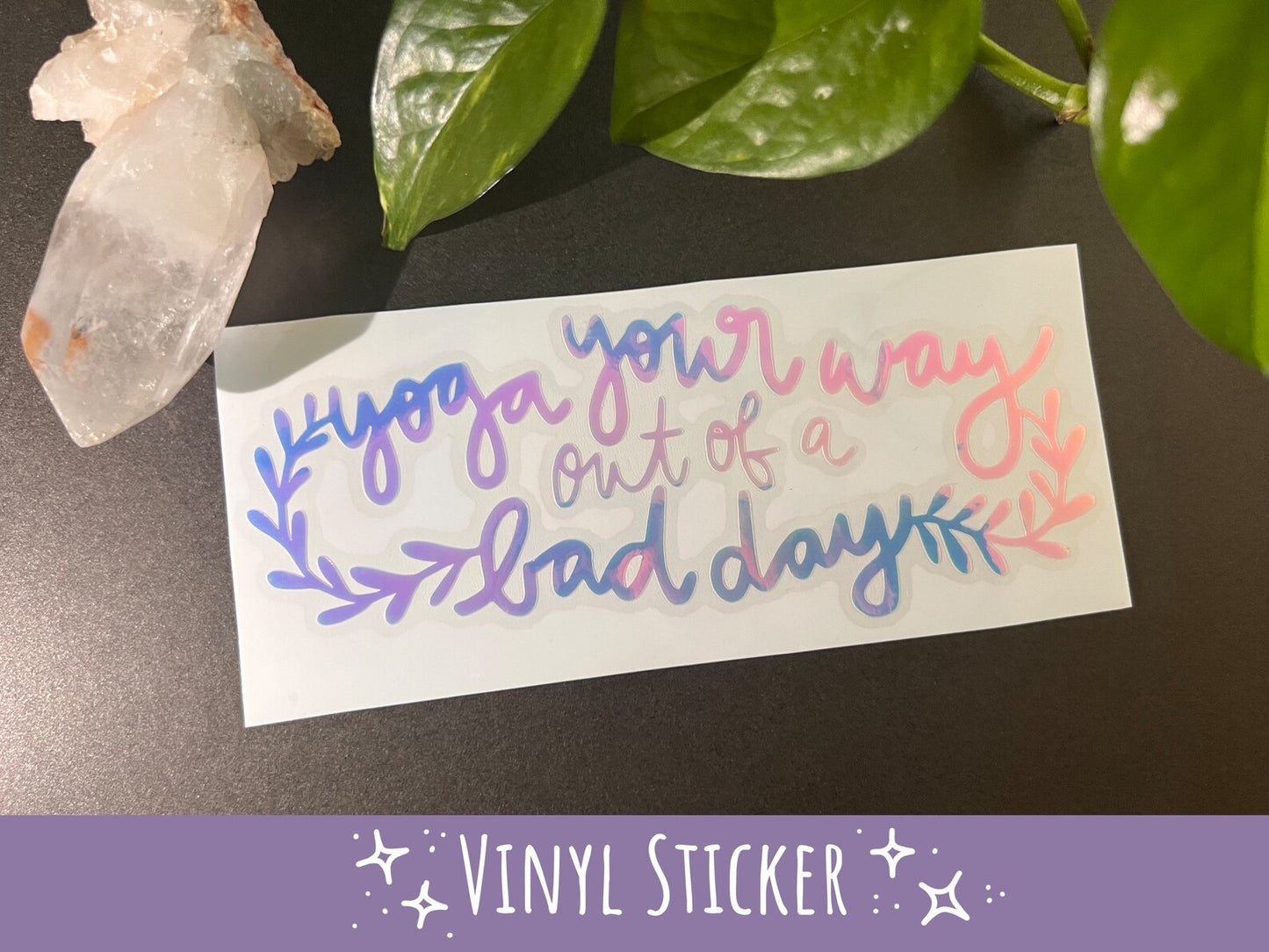 Yoga Your Way out of a Bad Day - Mood Boosting Vinyl Sticker in Opal Shimmer
